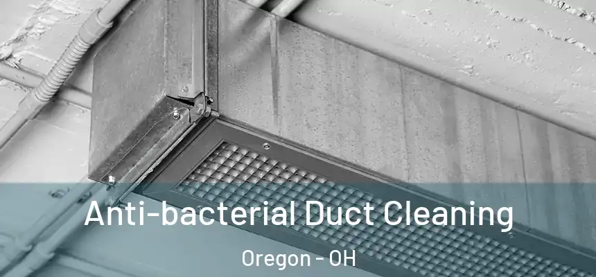 Anti-bacterial Duct Cleaning Oregon - OH