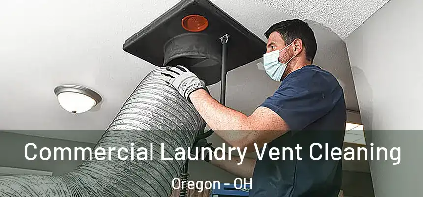  Commercial Laundry Vent Cleaning Oregon - OH