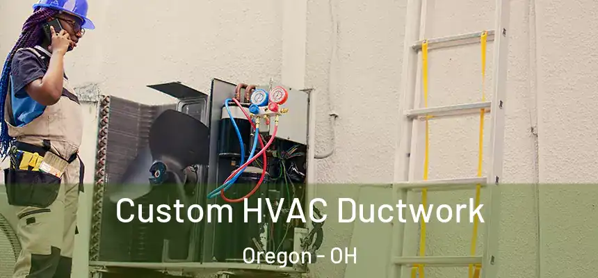  Custom HVAC Ductwork Oregon - OH