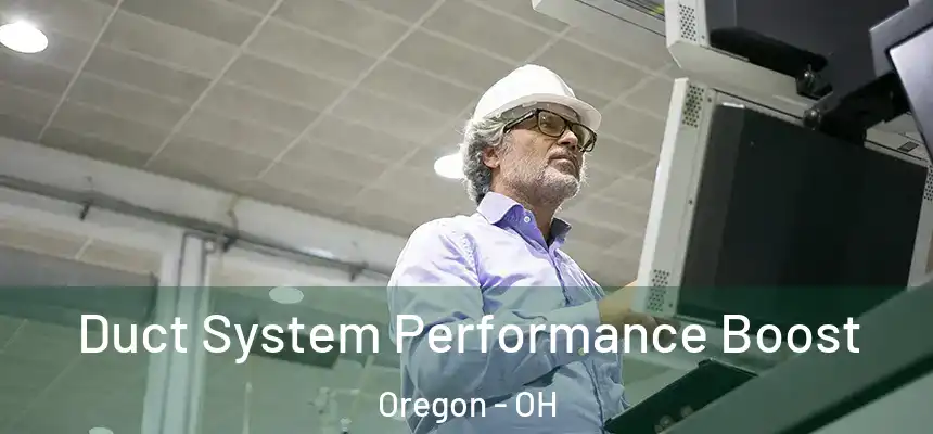  Duct System Performance Boost Oregon - OH
