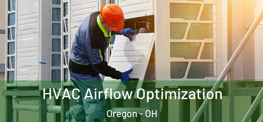  HVAC Airflow Optimization Oregon - OH