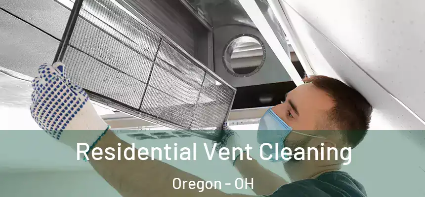  Residential Vent Cleaning Oregon - OH