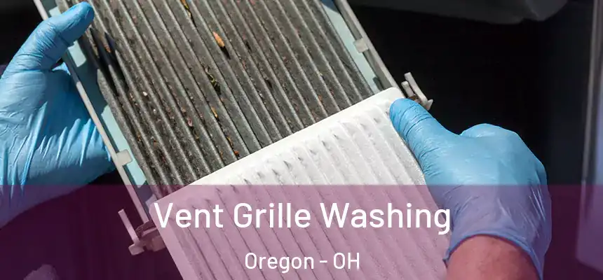 Vent Grille Washing Oregon - OH