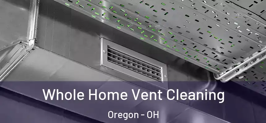  Whole Home Vent Cleaning Oregon - OH
