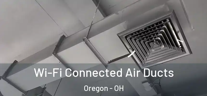  Wi-Fi Connected Air Ducts Oregon - OH